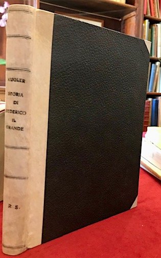 Storia di Federico il Grande tratta dalla biblioteca di famiglia, …