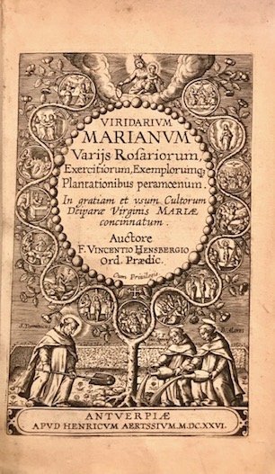 Viridarium Marianum. Varijs rosariorum, exercitiorum, exemplorumque, plantationibus peramoenum. In gratia …