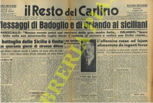 Messaggi di Badoglio e di Orlando ai siciliani. La battaglia della Sicilia e finita dopo quaranta giorni di strenua difesa.