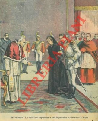 In Vaticano. La visita dell'Imperatore e dell'Imperatrice di Germania al …