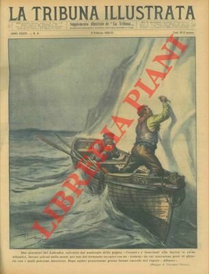 Due pescatori del Labrador, salvatisi da un naufragio, alla deriva nell'Atlantico, si salvarono dalla morte per sete per il fortunato incontro con un "iceberg" da cui staccarono pezzi di ghiaccio per dissetarsi. Dopo undici giorni furono raccolti da un vapore.