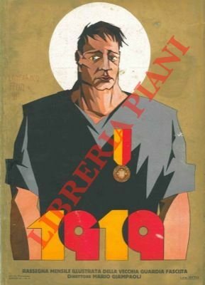 il 1919. Rassegna mensile illustrata della vecchia guardia fascista. Direttore Mario Giampaoli.