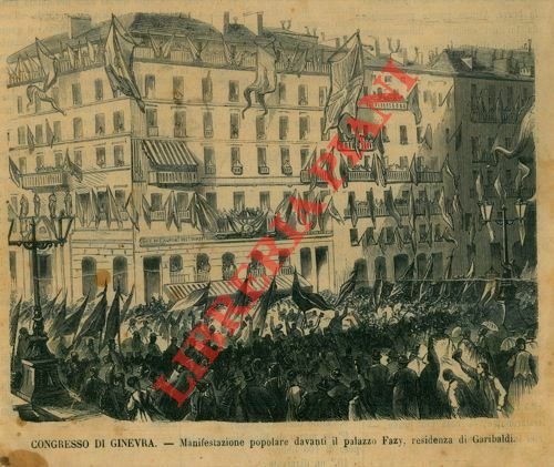 Congresso di Ginevra. Manifestazione popolare davanti il palazzo Fazy, residenza …