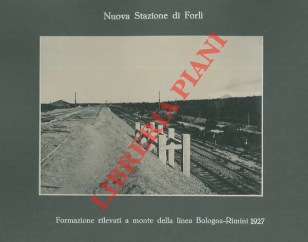 Nuova Stazione di Forlì. Formazione rilevati a monte della linea …