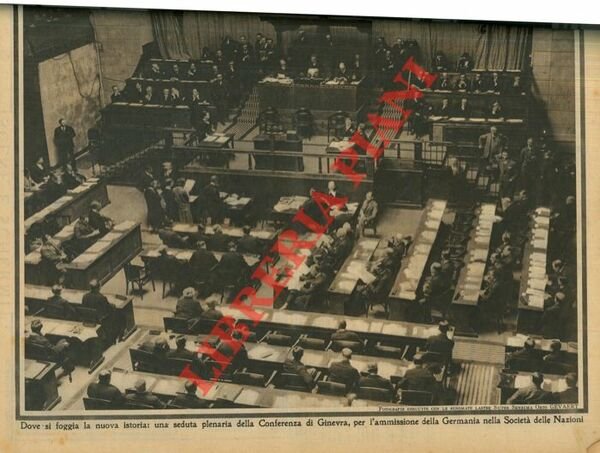 Dove si foggia la nuova istoria: una seduta plenaria della Conferenza di Ginevra, per l'ammissione della Germania nella Società delle Nazioni.