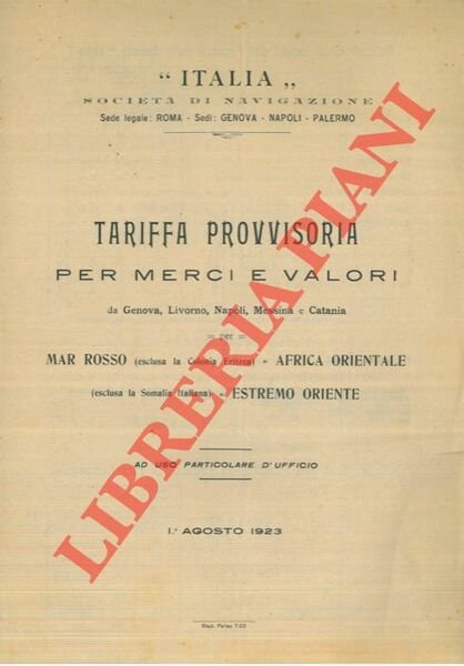 Tariffa provvisoria per merci e valori da Genova, Livorno, Napoli, Messina e Catania per Mar Rosso (esclusa la Colonia Eritrea) Africa Orientale (esclusa la Somalia italiana) Estremo Oriente. - Tariffa per merci comuni da bordo Genova - Linea 131 Genona - Eritrea - Somalia - Benadir.