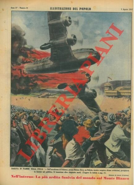 Dakota in fiamme sulla folla. Nell'aerodromo di Palomar, presso Buenos Aires, un Dakota, mentre eseguiva alcune evoluzioni, precipitava in fiamme sul pubblico. Si lamentano oltre cinquanta morti.