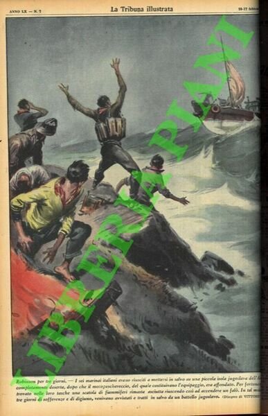 Robinson per tre giorni. I sei marinai italiani erano riusciti a mettersi in salvo su una piccola isola jugoslava dell'Adriatico, completamente deserta, dopo che il motopeschereccio, del quale costituivano l'equipaggio, era affondato.dopo tre giorni di sofferenze e di digiuno, venivano avvistati e tratti in salvo. .
