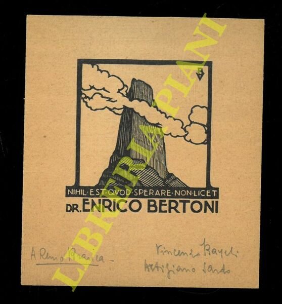 Un foglietto xilografico, anni '30, cm. 10,2 x 9,0, "Nihil est quod sperare non licet" per Dr. Enrico Bertoni, stampato in marron scuro, firmato.