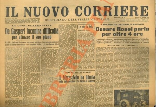 Italia Nuova. = Il Sole. Giornale dell'Industria, del Commercio, della Finanza e dell'Agricoltura. = L'Avvenire d'Italia. = Meridiano d'Italia. = L'idea nuova. Settimanale di polemica politica. = La Nazione. = Il nuovo corriere.