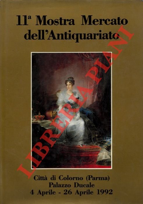 11a Mostra Mercato dell' Antiquariato. Città di Colorno (Parma) Palazzo …