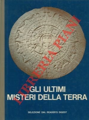 Gli ultimi misteri della terra.