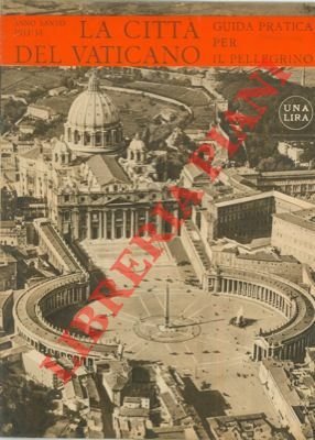 La Città del Vaticano. Guida pratica per il visitatore che …