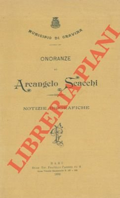 Onoranze ad Arcangelo Scacchi. Notizie biografiche.