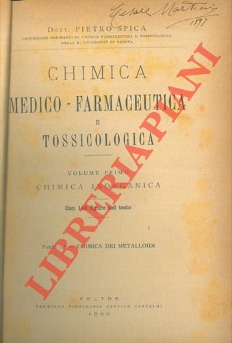 Chimica medico-farmaceutica e tossicologica. Volume primo. Chnica inorganica. Parteb I. Chimica dei metalloidi.