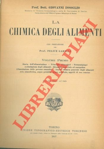 La chimica degli alimenti. Volume primo. Storia dell'alimentazione. . Analisi …