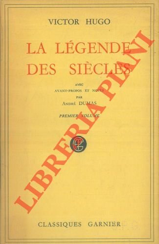 La legende des siecles. Avant-propos et notes par André Dumas.