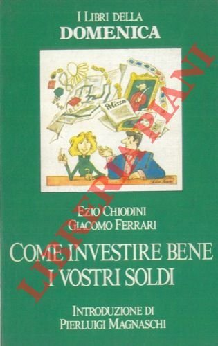 Come investire bene i vostri soldi.