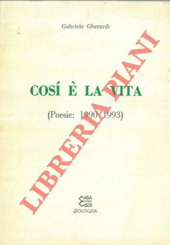 Così è la vita (Poesie: 1990 - 1993).