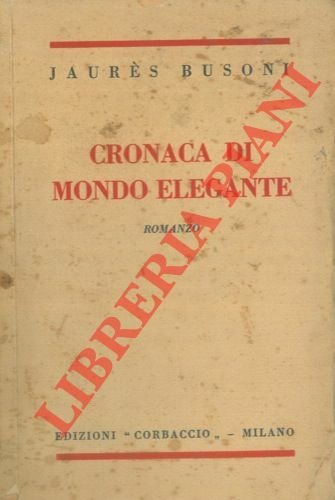 Cronaca di mondo elegante. Romanzo.