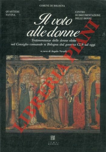 Il voto alle donne. Testimonianza delle donne elette nel Consiglio …