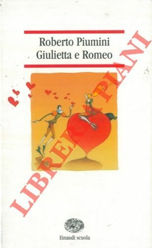 Giulietta e Romeo. Da William Shakespeare.