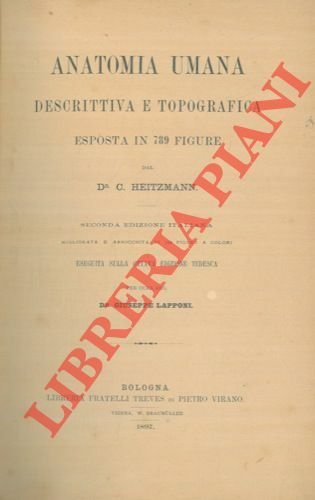 Anatomia umana descrittiva e topografica esposta in 789 figure. Seconda edizione italiana migliorata ed arricchita di 188 figure a colori.