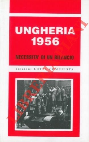 Ungheria 1956. Necessità di un bilancio.