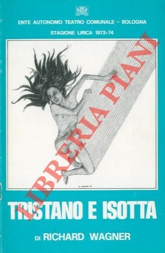 Tristano e Isotta di Richard Wagner. Stagione lirica 1973 - 74.