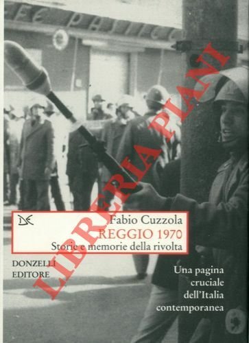 Reggio 1970. Storie e memorie della rivolta.