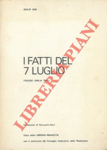I fatti del 7 luglio (Reggio Emilia 1960). Prefazione di Ferruccio Parri.