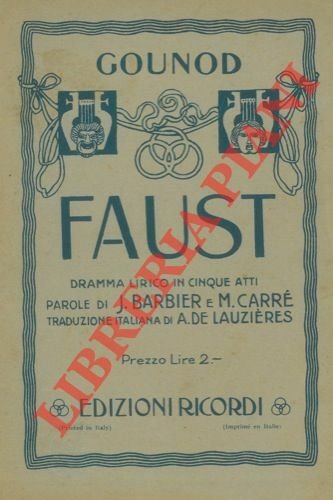 Faust. Dramma lirico in cinque atti.