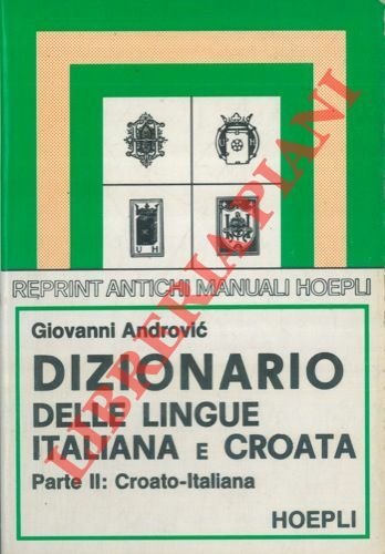Dizionario delle lingue croata e italiana. I: Italiano-Croata. II. Croata-Italiano.
