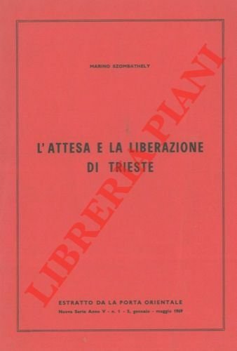 L'attesa e la liberazione di Trieste.