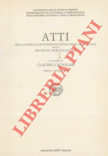 Atti della giornata di studio sull'evoluzione dottrinale delle discipline merceologiche …