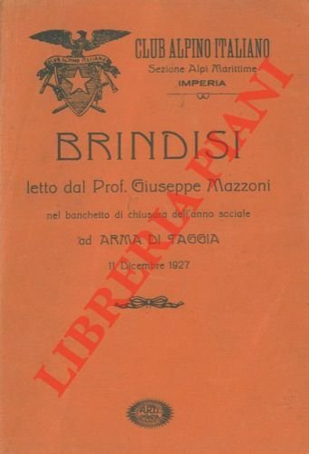 Brindisi letto dal prof. Giuseppe Mazzoni nel banchetto di chiusura dell'anno sociale ad Arma di Taggia 11 dicembre 1927.