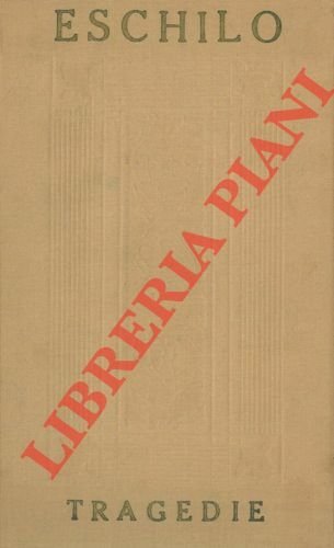 Tragedie. Traduzione di Felice Bellotti. Precedono alcune pagine di Teodoro …