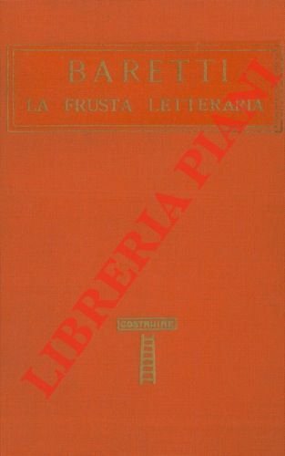 La frusta letteraria. Con una prefazione di Massimo Bontempelli.