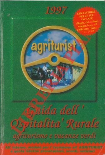Guida all'ospitalità rurale 1997. Agriturismo e vacanze verdi.