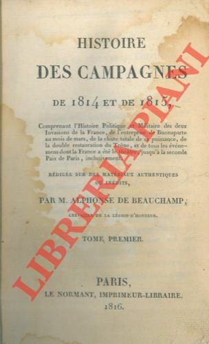 Histoire des campagnes de 1814 et de 1815, comprenant l'Histoire …