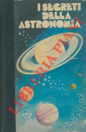 I segreti della astronomia. II. La scienza degli astri.
