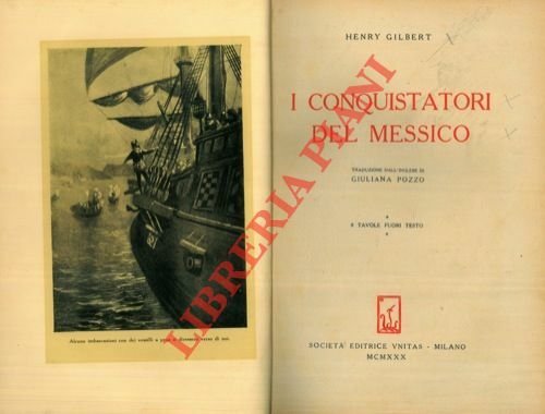 I conquistatori del Messico. Traduzione dall'inglese di Giuliana Pozzo. 8 tavole fuori testo.