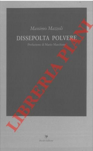 Dissepolta polvere. Prefazione di Mario Marchisio.
