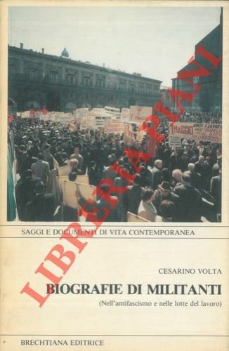 Biografie di militanti (nell'antifascismo e nelle lotte del lavoro) . …