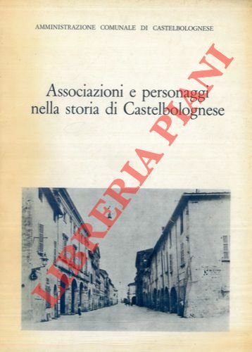 Associazioni e personaggi nella storia di Castelbolgnese.