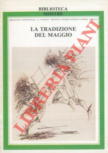 La tradizione del Maggio. Mostra documentaria. Saggio introduttivo di Laura …