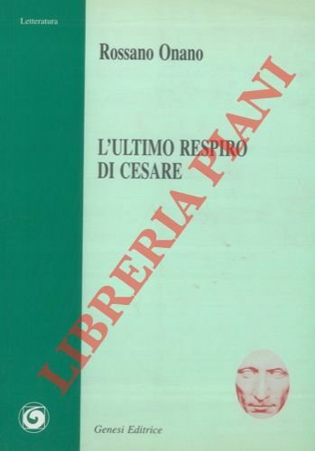 L'ultimo respiro di Cesare.