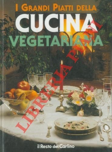 I Grandi Piatti della Cucina Vegetariana.