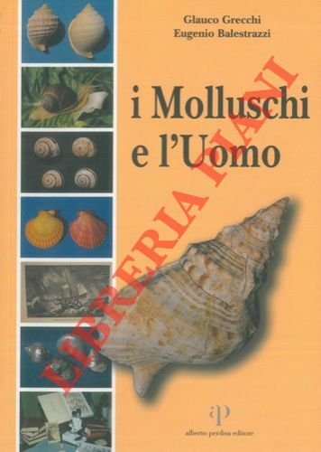 I Molluschi e l'Uomo. Disegni di Silvia Gandini.