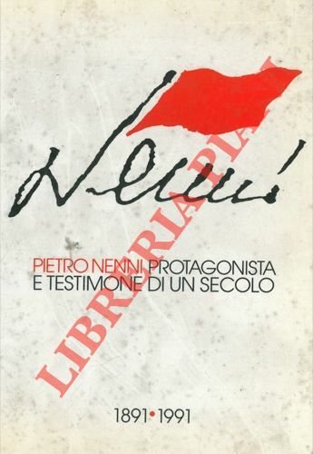 Pietro Nenni : un insegnamento sempre attuale. "Pietro Nenni protagonista …